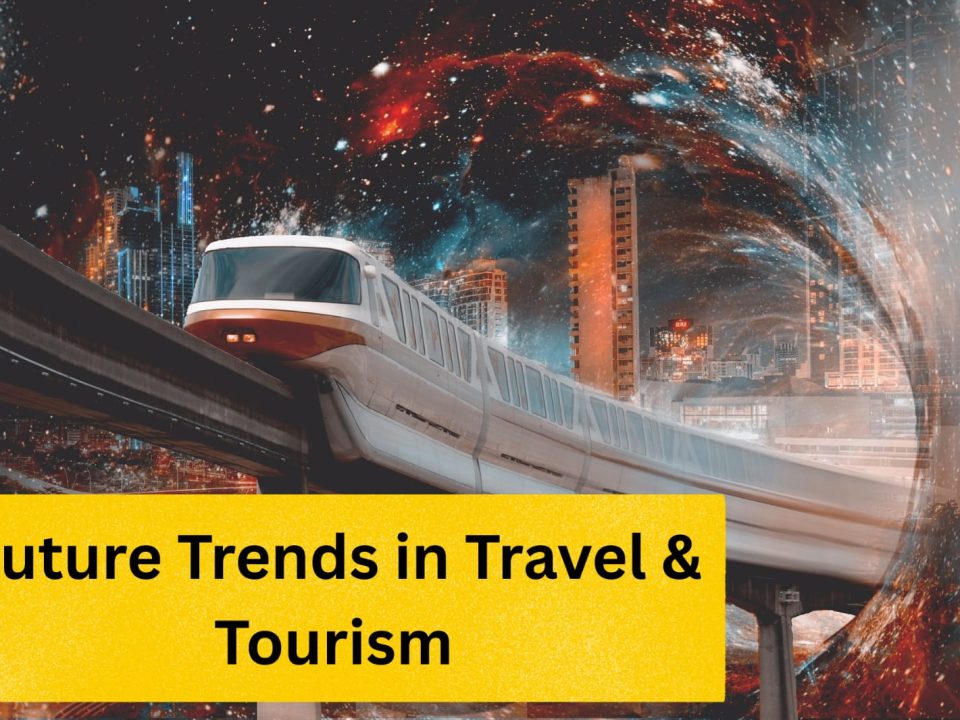 What are the Future Trends of Travel and Tourism